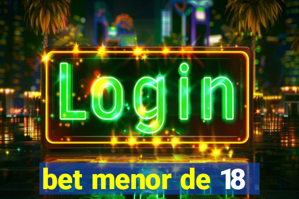 bet menor de 18